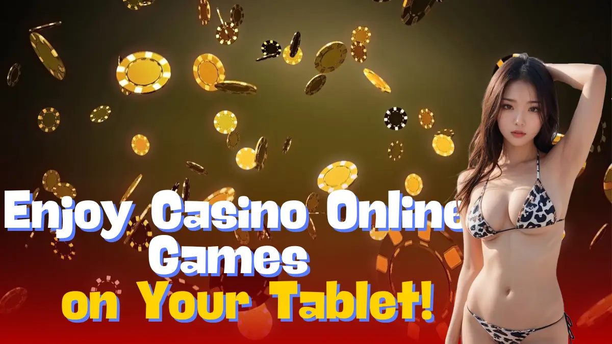 Enjoy Casino Online Games on Your Tablet!