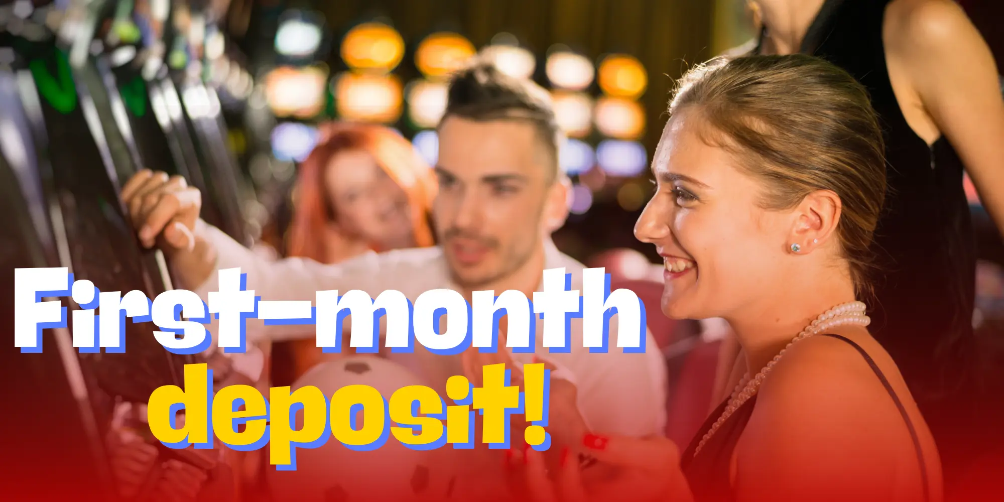 First-month deposit!