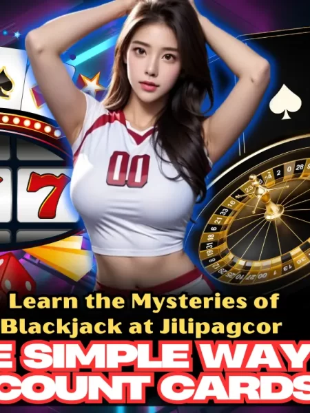 Learn the Mysteries of Blackjack at Jilipagcor – the simple way to count cards